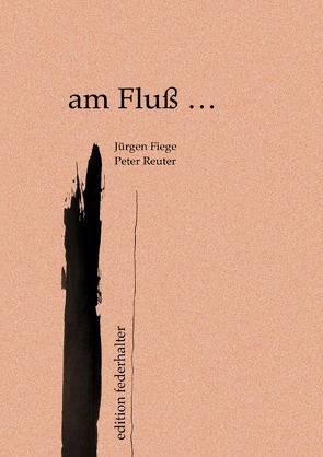 am Fluß … Hardcover von Fiege,  Jürgen, Reuter,  Peter