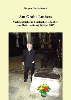 Am Grabe Luthers von Diestelmann,  Jürgen
