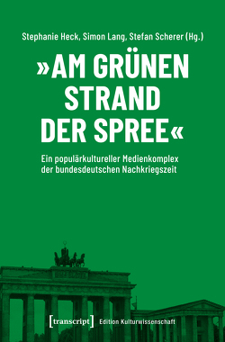 »Am grünen Strand der Spree« von Heck,  Stephanie, Lang,  Simon, Scherer,  Stefan
