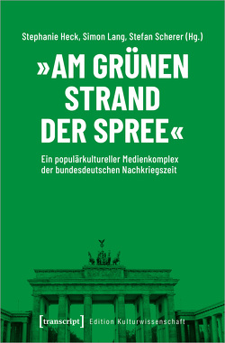 »Am grünen Strand der Spree« von Heck,  Stephanie, Lang,  Simon, Scherer,  Stefan