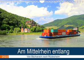 Am Mittelrhein entlang – Von Bacharach nach Rüdesheim (Wandkalender 2022 DIN A4 quer) von Klatt,  Arno