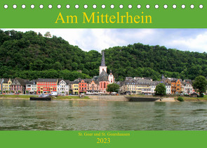 Am Mittelrhein – St. Goar und St. Goarshausen (Tischkalender 2023 DIN A5 quer) von Klatt,  Arno