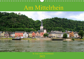 Am Mittelrhein – St. Goar und St. Goarshausen (Wandkalender 2022 DIN A3 quer) von Klatt,  Arno