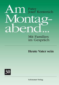 Am Montagabend… Mit Familien im Gespräch / Am Montagabend… 30 von Kentenich,  Josef