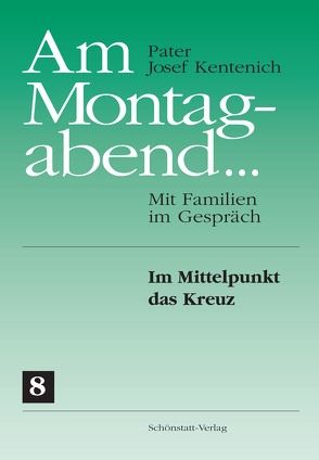 Am Montagabend… Mit Familien im Gespräch / Am Montagabend… 8 von Kentenich,  Josef