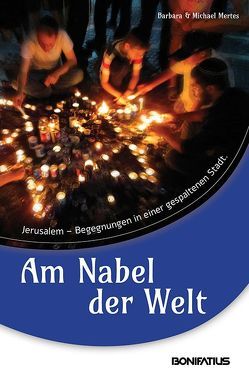 Am Nabel der Welt von Mertes,  Barbara, Mertes,  Michael