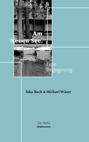 Am Neuen See von Bach,  Inka, Wäser,  Michael