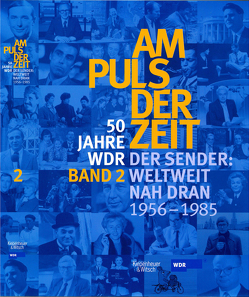 Am Puls der Zeit / 50 Jahre WDR von Katz,  Klaus, Leder,  Dietrich, Paetzold,  Ulrich, Ries-Augustin,  Ulrike, Schulz,  Günther, Witting-Nöthen,  Petra