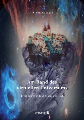 Am Rand des virtuellen Universum von Berghof,  Christina, Berghof,  Julia, Berghoff,  Theresa, Borkenfeld,  Stephan, Hug,  Michael, Kayser,  Klaus, Merke,  Jürgen