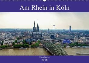 Am Rhein in Köln (Wandkalender 2018 DIN A2 quer) von Brehm (www.frankolor.de),  Frank