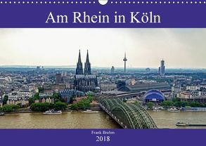 Am Rhein in Köln (Wandkalender 2018 DIN A3 quer) von Brehm (www.frankolor.de),  Frank