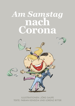 Am Samstag nach Corona von Kendzia,  Fabian, Ritter,  Lorenz, Saupe,  Jörg