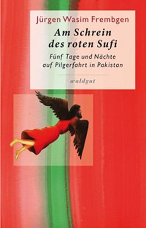 Am Schrein des roten Sufi von Frembgen,  Jürgen W