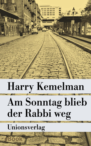 Am Sonntag blieb der Rabbi weg von Kemelman,  Harry, Rottenberg,  Eva Koralnik