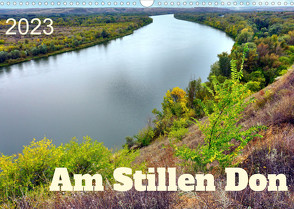 Am Stillen Don (Wandkalender 2023 DIN A3 quer) von von Loewis of Menar,  Henning