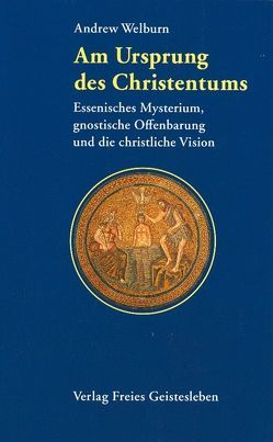 Am Ursprung des Christentums von Reinhardt,  Teresa, Welburn,  Andrew