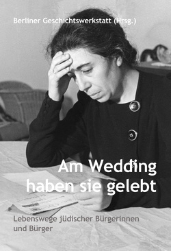 Am Wedding haben sie gelebt von Bühler,  Annegret, Führe,  Dorothea, Hahn-Hantke,  Gisela, Lefèvre,  Andrea, Schröter,  Ursula, Stange,  Heike