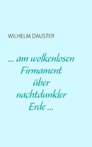 … am wolkenlosen Firmament über nachtdunkler Erde… von Dauster,  Wilhelm