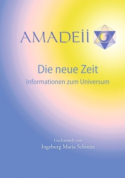 Amadeii – Die neue Zeit von Schmitz,  Ingeburg Maria