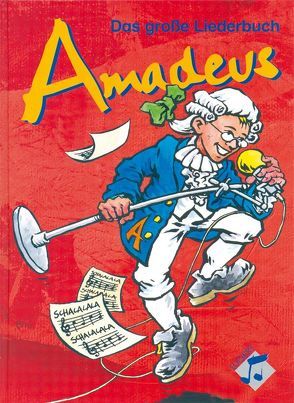 Amadeus – Das grosse Liederbuch / Amadeus – Das große Liederbuch von Lugert,  Wulf D, Rohrbach,  Kurt, Schütz,  Volker
