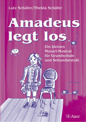 Amadeus legt los (Buch) von Schäfer,  Lutz, Schäfer,  Thekla