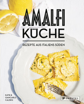 Amalfi-Küche – Rezepte aus Italiens Süden von Caldesi,  Giancarlo, Caldesi,  Katie