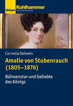 Amalie von Stubenrauch (1805-1876) von Oelwein,  Cornelia