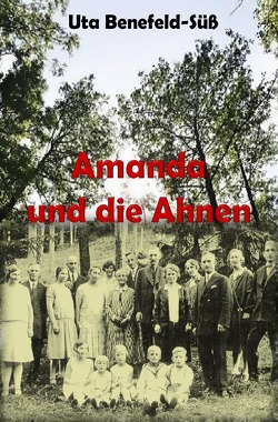 Amanda und die Ahnen von Benefeld-Süß,  Uta