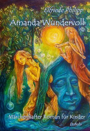 Amanda Wundervoll – Märchenhafter Roman für Kinder von DeBehr,  Verlag, Philipp,  Elfriede