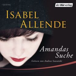 Amandas Suche von Allende,  Isabel, Becker,  Svenja, Sawatzki,  Andrea