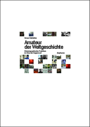 Amateur der Weltgeschichte von Rothöhler,  Simon