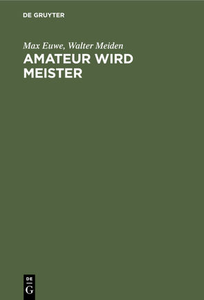 Amateur wird Meister von Euwe,  Max, Meiden,  Walter