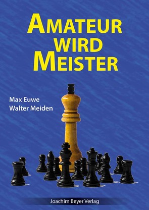 Amateur wird Meister von Euwe,  Max, Meiden,  Walter, Ullrich,  Robert