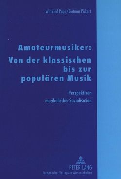 Amateurmusiker: Von der klassischen bis zur populären Musik von Pape,  Winfried, Pickert,  Dietmar
