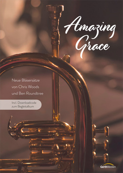 Amazing Grace (Bläserpartitur incl. Downloadcode) von Roundtree,  Ben, Woods,  Chris