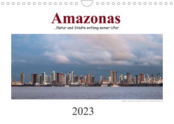 Amazonas, eine Reise entlang seiner Ufer (Wandkalender 2023 DIN A4 quer) von calmbacher,  Christiane