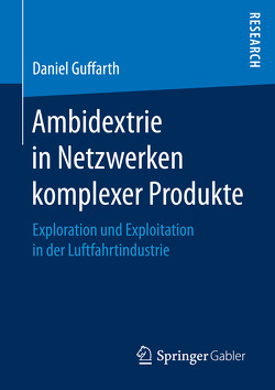 Ambidextrie in Netzwerken komplexer Produkte von Guffarth,  Daniel