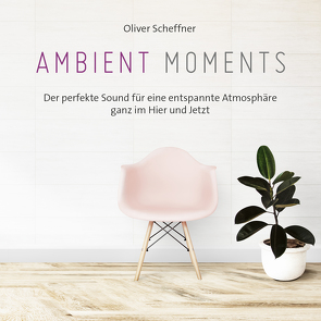 Ambient Moments von Scheffner,  Oliver