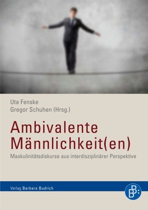 Ambivalente Männlichkeit(en) von Fenske,  Uta, Schuhen,  Gregor