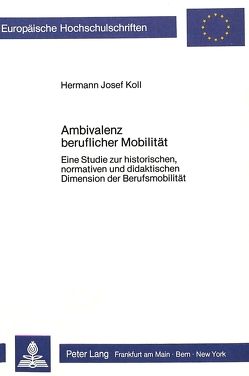 Ambivalenz beruflicher Mobilität von Koll,  Hermann Josef