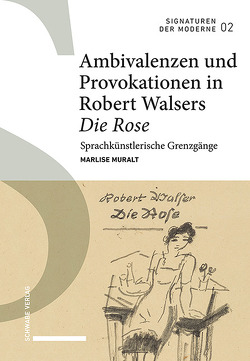 Ambivalenzen und Provokationen in Robert Walsers Die Rose von Muralt,  Marlise