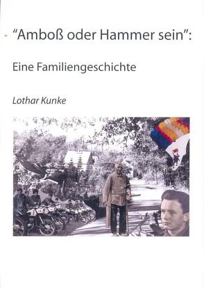 Amboß oder Hammer sein von Kunke,  Lothar