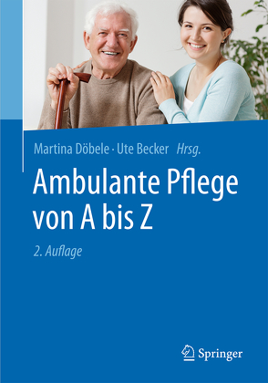 Ambulante Pflege von A bis Z von Becker,  Ute, Döbele,  Martina