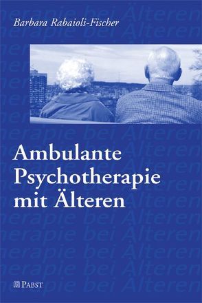 Ambulante Psychotherapie mit Älteren von Rabaioli-Fischer,  Barbara