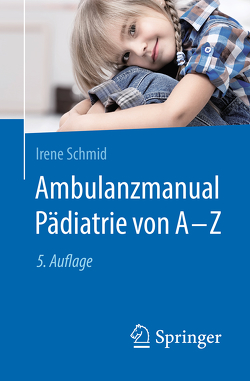 Ambulanzmanual Pädiatrie von A-Z von Schmid,  Irene