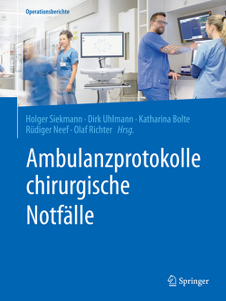 Ambulanzprotokolle chirurgische Notfälle von Bolte,  Katharina, Neef,  Rüdiger, Richter,  Olaf, Siekmann,  Holger, Uhlmann,  Dirk