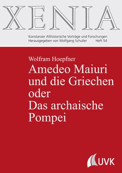 Amedeo Maiuri und die Griechen oder Das archaische Pompei von Hoepfner,  Wolfram