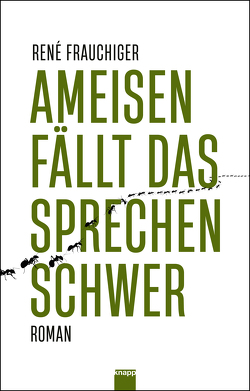 Ameisen fällt das Sprechen schwer von Frauchiger,  René