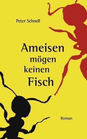 Ameisen mögen keinen Fisch von Schnell,  Peter