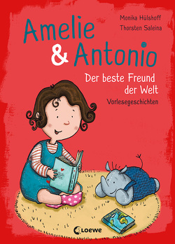 Amelie & Antonio (Band 3) – Der beste Freund der Welt von Hülshoff,  Monika, Saleina,  Thorsten